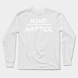 Mind Over Matter Long Sleeve T-Shirt